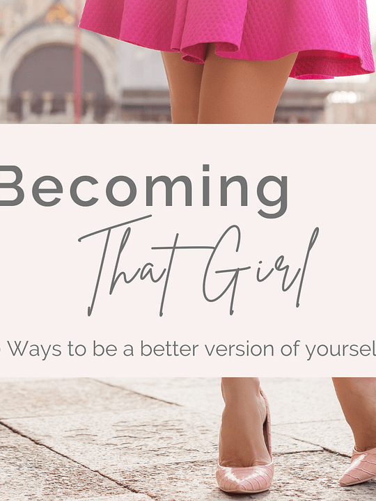 Become That Girl In 2022 – 10 Easy Tips